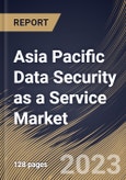 Asia Pacific Data Security as a Service Market Size, Share & Industry Trends Analysis Report By Organization Size, By Type, By Vertical, By Country and Growth Forecast, 2022 - 2028- Product Image