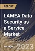 LAMEA Data Security as a Service Market Size, Share & Industry Trends Analysis Report By Organization Size, By Type, By Vertical, By Country and Growth Forecast, 2022 - 2028- Product Image