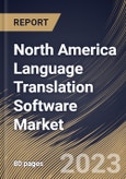 North America Language Translation Software Market Size, Share & Industry Trends Analysis Report By Component, By Vertical, By Enterprise Size, By Country and Growth Forecast, 2022 - 2028- Product Image