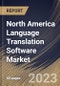North America Language Translation Software Market Size, Share & Industry Trends Analysis Report By Component, By Vertical, By Enterprise Size, By Country and Growth Forecast, 2022 - 2028 - Product Thumbnail Image