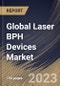 Global Laser BPH Devices Market Size, Share & Industry Trends Analysis Report By End User, By Procedure, By Type, By Regional Outlook and Forecast, 2022 - 2028 - Product Thumbnail Image