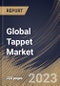 Global Tappet Market Size, Share & Industry Trends Analysis Report By End User, By Engine Capacity, By Type, By Vehicle Type, By Regional Outlook and Forecast, 2022 - 2028 - Product Thumbnail Image