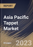 Asia Pacific Tappet Market Size, Share & Industry Trends Analysis Report By End User, By Engine Capacity, By Type, By Vehicle Type, By Country and Growth Forecast, 2022 - 2028- Product Image