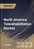 North America Telerehabilitation Market Size, Share & Industry Trends Analysis Report By Application, By Therapy, By Component, By Services, By Country and Growth Forecast, 2022 - 2028- Product Image