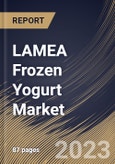 LAMEA Frozen Yogurt Market Size, Share & Industry Trends Analysis Report By Flavor, By Nature, By Distribution Channel, By Country and Growth Forecast, 2022 - 2028- Product Image