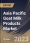 Asia Pacific Goat Milk Products Market Size, Share & Industry Trends Analysis Report By Type, By Distribution Channel, By Country and Growth Forecast, 2022 - 2028 - Product Image