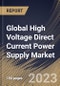 Global High Voltage Direct Current Power Supply Market Size, Share & Industry Trends Analysis Report By Vertical, By Voltage, By Regional Outlook and Forecast, 2022 - 2028 - Product Thumbnail Image