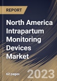 North America Intrapartum Monitoring Devices Market Size, Share & Industry Trends Analysis Report By Product Type, By Method, By End User, By Country and Growth Forecast, 2022 - 2028- Product Image