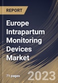 Europe Intrapartum Monitoring Devices Market Size, Share & Industry Trends Analysis Report By Product Type, By Method, By End User, By Country and Growth Forecast, 2022 - 2028- Product Image