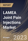 LAMEA Joint Pain Injections Market Size, Share & Industry Trends Analysis Report By Injection Type, By Distribution Channel, By Joint Type Channel, By Country and Growth Forecast, 2022 - 2028- Product Image