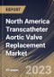 North America Transcatheter Aortic Valve Replacement Market Size, Share & Industry Trends Analysis Report By Material, By Implantation Procedure, By Mechanism, By End-use, By Country and Growth Forecast, 2022 - 2028 - Product Thumbnail Image