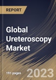 Global Ureteroscopy Market Size, Share & Industry Trends Analysis Report By End User, By Product, By Application, By Regional Outlook and Forecast, 2022 - 2028- Product Image