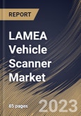 LAMEA Vehicle Scanner Market Size, Share & Industry Trends Analysis Report By Scanner Type, By Structure Type, By Application, By Component, By Country and Growth Forecast, 2022 - 2028- Product Image