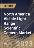 North America Visible Light Range Scientific Camera Market Size, Share & Industry Trends Analysis Report By Camera Resolution, By Type , By Camera Price, By Country and Growth Forecast, 2022 - 2028- Product Image