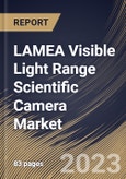 LAMEA Visible Light Range Scientific Camera Market Size, Share & Industry Trends Analysis Report By Camera Resolution, By Type , By Camera Price, By Country and Growth Forecast, 2022 - 2028- Product Image