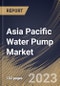 Asia Pacific Water Pump Market Size, Share & Industry Trends Analysis Report By Type, By Driving Force, By Application, By Country and Growth Forecast, 2022 - 2028 - Product Thumbnail Image