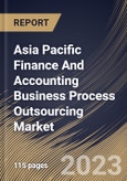 Asia Pacific Finance And Accounting Business Process Outsourcing Market Size, Share & Industry Trends Analysis Report By Enterprise-size , By Industry, By Service, By Country and Growth Forecast, 2022 - 2028- Product Image