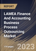 LAMEA Finance And Accounting Business Process Outsourcing Market Size, Share & Industry Trends Analysis Report By Enterprise-size , By Industry, By Service, By Country and Growth Forecast, 2022 - 2028- Product Image