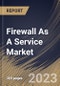 Firewall As A Service Market Size, Share & Industry Trends Analysis Report By Enterprise Size, By Type, By Service Model, By Deployment Model, By Vertical, By Regional Outlook and Forecast, 2022 - 2028 - Product Thumbnail Image