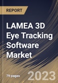 LAMEA 3D Eye Tracking Software Market Size, Share & Industry Trends Analysis Report By Type, By Application, By Industry, By Country and Growth Forecast, 2022 - 2028- Product Image
