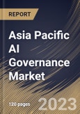 Asia Pacific AI Governance Market Size, Share & Industry Trends Analysis Report By Component, By Vertical, By Organization size, By Deployment Mode, By Country and Growth Forecast, 2022 - 2028- Product Image