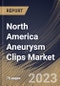North America Aneurysm Clips Market Size, Share & Industry Trends Analysis Report By Material, By End-use, By Indication, By Country and Growth Forecast, 2022 - 2028 - Product Thumbnail Image