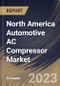North America Automotive AC Compressor Market Size, Share & Industry Trends Analysis Report By Vehicle Type, By Compressor Type, By Drive Type, By Sales Channel, By Country and Growth Forecast, 2022 - 2028 - Product Thumbnail Image