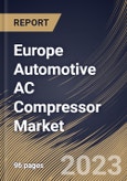 Europe Automotive AC Compressor Market Size, Share & Industry Trends Analysis Report By Vehicle Type, By Compressor Type, By Drive Type, By Sales Channel, By Country and Growth Forecast, 2022 - 2028- Product Image