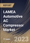 LAMEA Automotive AC Compressor Market Size, Share & Industry Trends Analysis Report By Vehicle Type, By Compressor Type, By Drive Type, By Sales Channel, By Country and Growth Forecast, 2022 - 2028 - Product Thumbnail Image