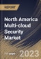 North America Multi-cloud Security Market Size, Share & Industry Trends Analysis Report By Offering, By Application, By Cloud Model, By Organization Size, By Vertical, By Country and Growth Forecast, 2022 - 2028 - Product Thumbnail Image