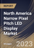 North America Narrow Pixel Pitch LED Display Market Size, Share & Industry Trends Analysis Report By Application, By Type, By Country and Growth Forecast, 2022 - 2028- Product Image
