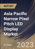 Asia Pacific Narrow Pixel Pitch LED Display Market Size, Share & Industry Trends Analysis Report By Application, By Type, By Country and Growth Forecast, 2022 - 2028- Product Image