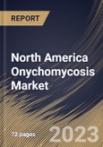 North America Onychomycosis Market Size, Share & Industry Trends Analysis Report By Type, By Treatment, By Country and Growth Forecast, 2022 - 2028- Product Image