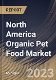 North America Organic Pet Food Market Size, Share & Industry Trends Analysis Report By Food Type, By Pet Type, By Distribution Channel, By Country and Growth Forecast, 2022 - 2028- Product Image