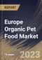 Europe Organic Pet Food Market Size, Share & Industry Trends Analysis Report By Food Type, By Pet Type, By Distribution Channel, By Country and Growth Forecast, 2022 - 2028 - Product Image