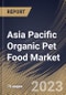 Asia Pacific Organic Pet Food Market Size, Share & Industry Trends Analysis Report By Food Type, By Pet Type, By Distribution Channel, By Country and Growth Forecast, 2022 - 2028 - Product Image