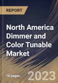 North America Dimmer and Color Tunable Market Size, Share & Industry Trends Analysis Report By Application, By Product, By Type, By Country and Growth Forecast, 2022 - 2028- Product Image