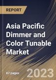 Asia Pacific Dimmer and Color Tunable Market Size, Share & Industry Trends Analysis Report By Application, By Product, By Type, By Country and Growth Forecast, 2022 - 2028- Product Image