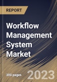 Workflow Management System Market Size, Share & Industry Trends Analysis Report By Component, By Deployment Mode, By Vertical, By Regional Outlook and Forecast, 2022 - 2028- Product Image