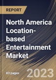 North America Location-based Entertainment Market Size, Share & Industry Trends Analysis Report By Technology , By Component, By End-use, By Country and Growth Forecast, 2022 - 2028- Product Image