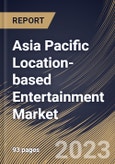 Asia Pacific Location-based Entertainment Market Size, Share & Industry Trends Analysis Report By Technology , By Component, By End-use, By Country and Growth Forecast, 2022 - 2028- Product Image