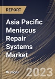 Asia Pacific Meniscus Repair Systems Market Size, Share & Industry Trends Analysis Report By Product Type, By Application, By End-use, By Country and Growth Forecast, 2022 - 2028- Product Image