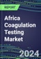 2024 Africa Coagulation Testing Market in 6 Countries - Hemostasis Analyzers and Consumables - Supplier Shares, 2023-2028 - Product Image