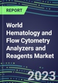 2023-2028 World Hematology and Flow Cytometry Analyzers and Reagents Market in 98 Countries - 2023 Supplier Shares, 2023-2028 Test Volume and Sales Segment Forecasts for over 40 Individual Tests- Product Image