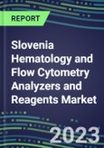 2023-2028 Slovenia Hematology and Flow Cytometry Analyzers and Reagents Market - 2023 Supplier Shares, 2023-2028 Test Volume and Sales Segment Forecasts for over 40 Individual Tests, Growth Opportunities- Product Image