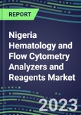 2023-2028 Nigeria Hematology and Flow Cytometry Analyzers and Reagents Market - 2023 Supplier Shares, 2023-2028 Test Volume and Sales Segment Forecasts for over 40 Individual Tests, Growth Opportunities- Product Image