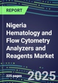 2023-2028 Nigeria Hematology and Flow Cytometry Analyzers and Reagents Market - 2023 Supplier Shares, 2023-2028 Test Volume and Sales Segment Forecasts for over 40 Individual Tests, Growth Opportunities- Product Image