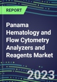 2023-2028 Panama Hematology and Flow Cytometry Analyzers and Reagents Market - 2023 Supplier Shares, 2023-2028 Test Volume and Sales Segment Forecasts for over 40 Individual Tests, Growth Opportunities- Product Image