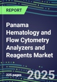 2023-2028 Panama Hematology and Flow Cytometry Analyzers and Reagents Market - 2023 Supplier Shares, 2023-2028 Test Volume and Sales Segment Forecasts for over 40 Individual Tests, Growth Opportunities- Product Image