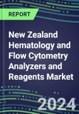 2023-2028 New Zealand Hematology and Flow Cytometry Analyzers and Reagents Market - 2023 Supplier Shares, 2023-2028 Test Volume and Sales Segment Forecasts for over 40 Individual Tests, Growth Opportunities- Product Image